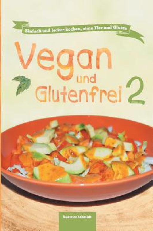 Vegan und Glutenfrei 2 by Beatrice Schmidt, Sandra Johannis Lee