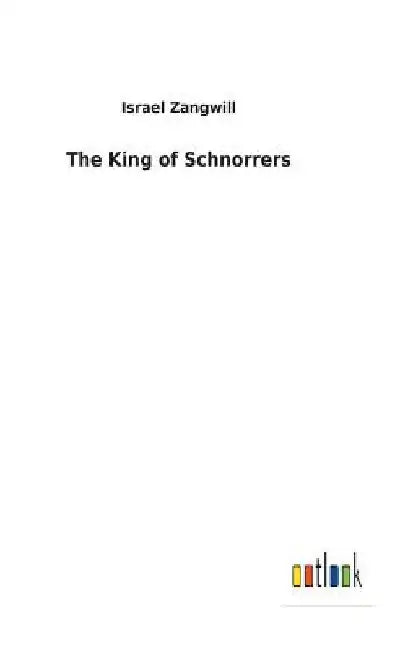 The King of Schnorrers by Israel Zangwill