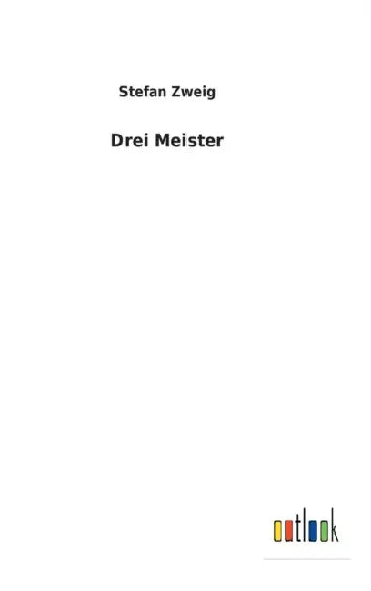 Drei Meister by Stefan Zweig