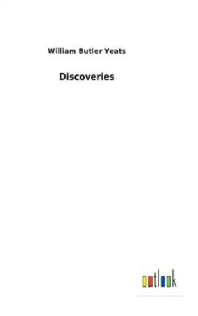 Discoveries by William Butler Yeats