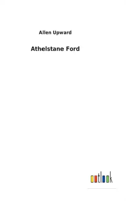Athelstane Ford by Allen Upward