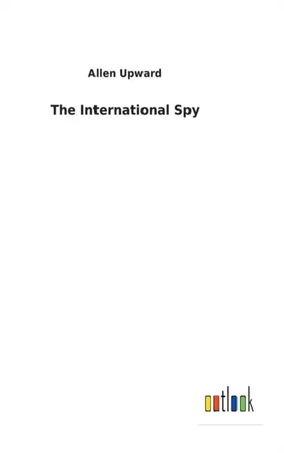 The International Spy by Allen Upward