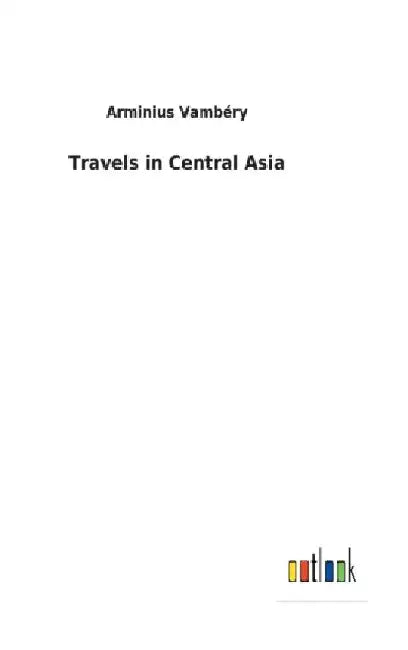 Travels in Central Asia by Arminius Vambéry