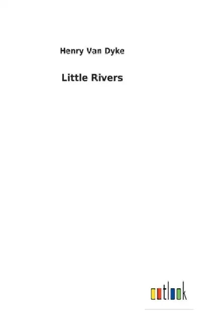 Little Rivers by Henry Van Dyke