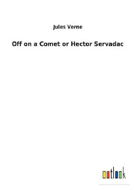 Off on a Comet or Hector Servadac by Jules Verne