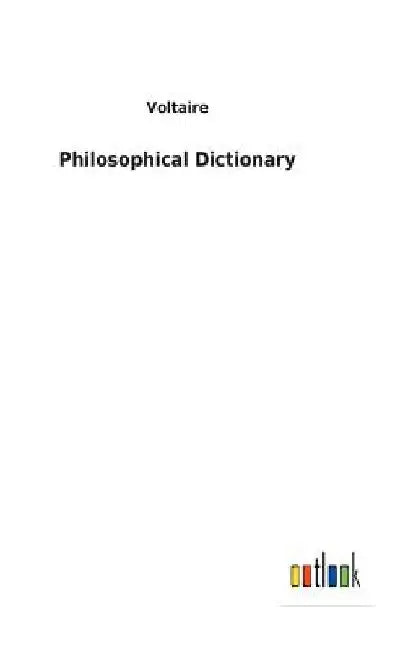 Philosophical Dictionary by Voltaire