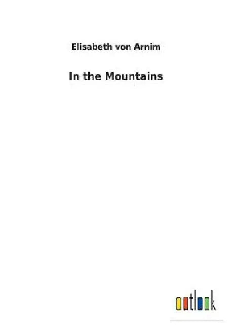 In the Mountains by Elisabeth Von Arnim