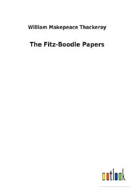 The Fitz-Boodle Papers by William Makepeace Thackeray
