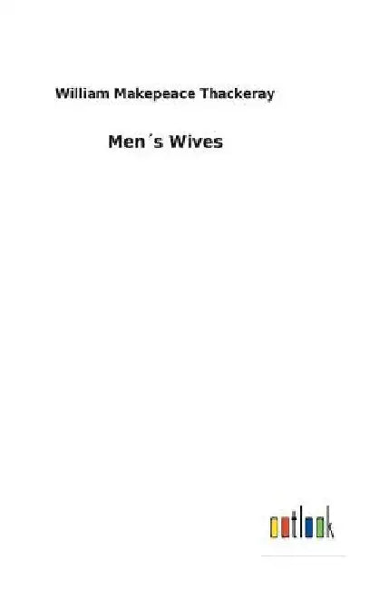 Men´s Wives by William Makepeace Thackeray