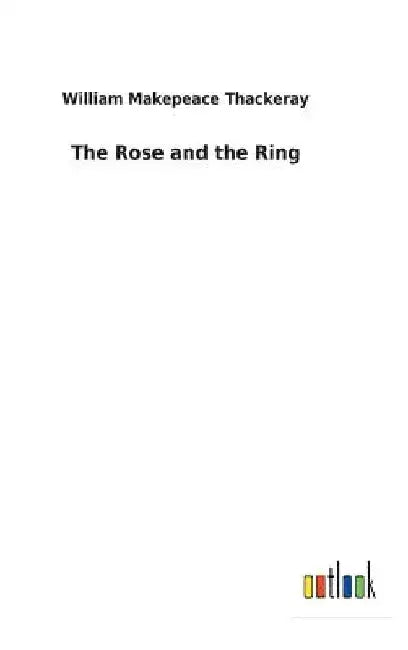 The Rose and the Ring by William Makepeace Thackeray