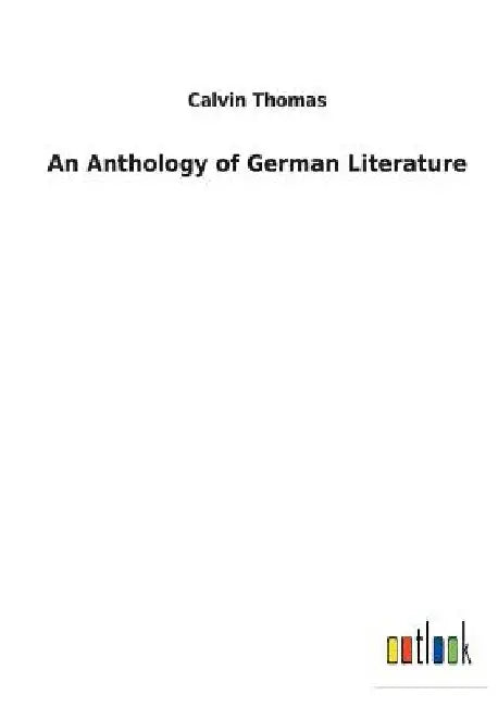 An Anthology of German Literature by Calvin Thomas