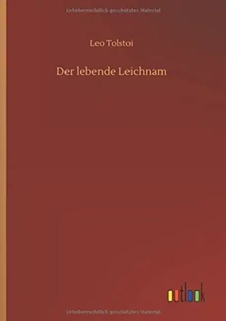 Der lebende Leichnam by 1828-1910 Tolstoy Leo Nikolayevich