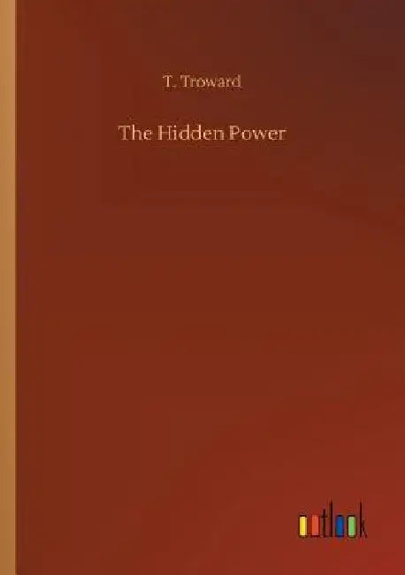 The Hidden Power by T. Troward