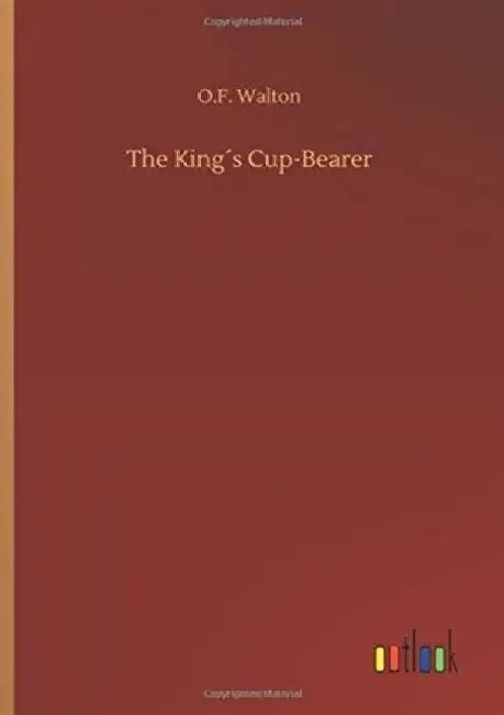 The King´s Cup-Bearer by O. F. Walton