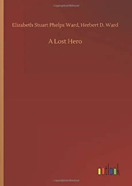 A Lost Hero by Phelps Ward Elizabeth Stuart