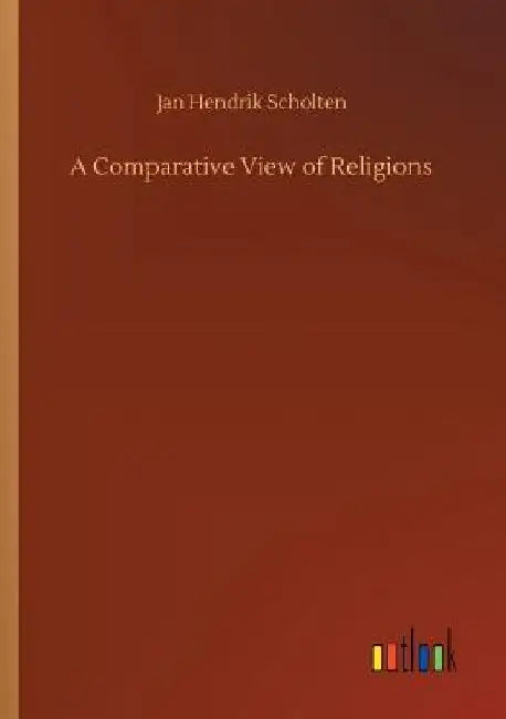 A Comparative View of Religions by Jan Hendrik Scholten