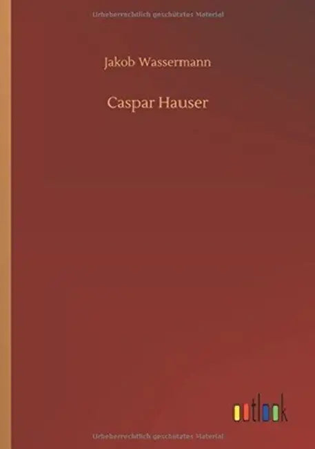 Caspar Hauser by Jakob Wassermann