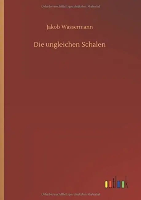 Die ungleichen Schalen by Jakob Wassermann