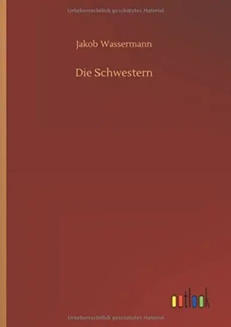 Die Schwestern by Jakob Wassermann