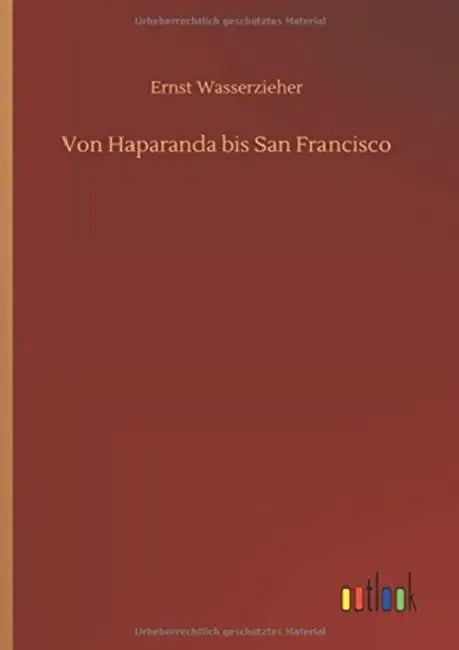 Von Haparanda bis San Francisco by Ernst Wasserzieher