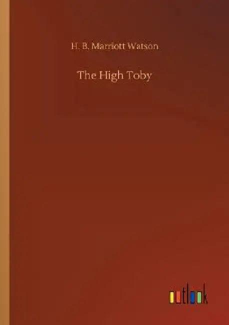 The High Toby by H. B. Marriott Watson