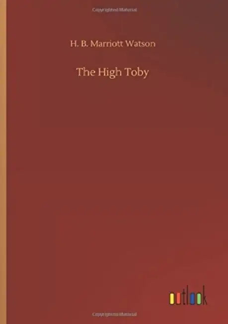 The High Toby by H. B. Marriott Watson