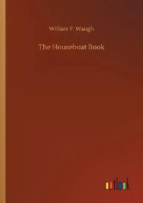 The Houseboat Book by William F. Waugh
