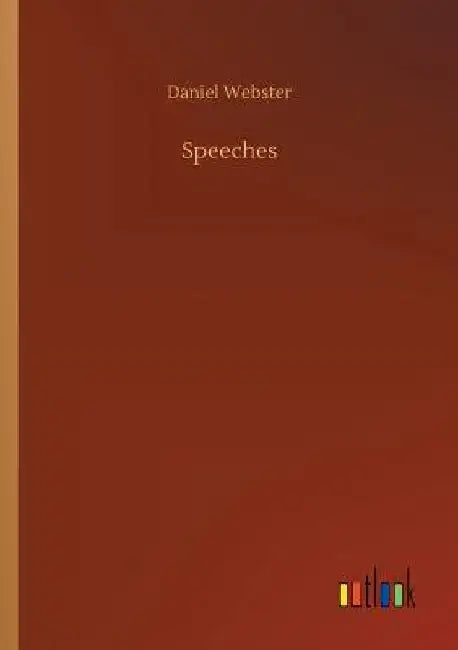 Speeches by Daniel Webster