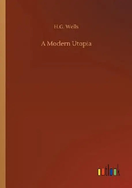A Modern Utopia by H. G. Wells