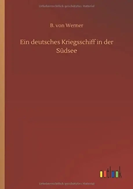 Ein deutsches Kriegsschiff in der Südsee by B. Von Werner