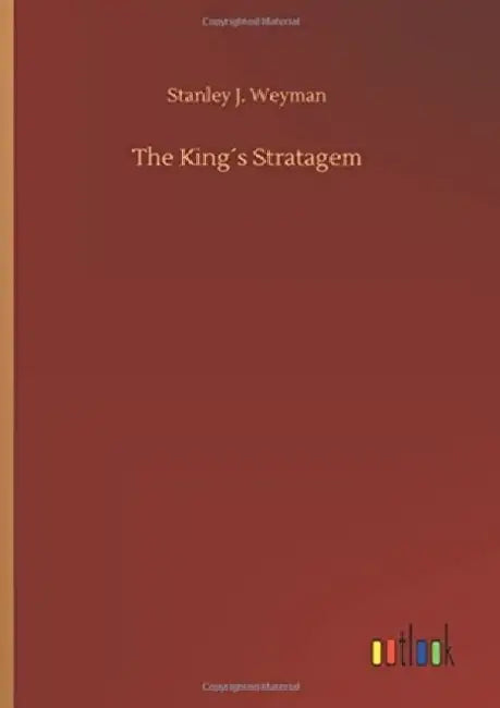 The King´s Stratagem by Stanley J. Weyman