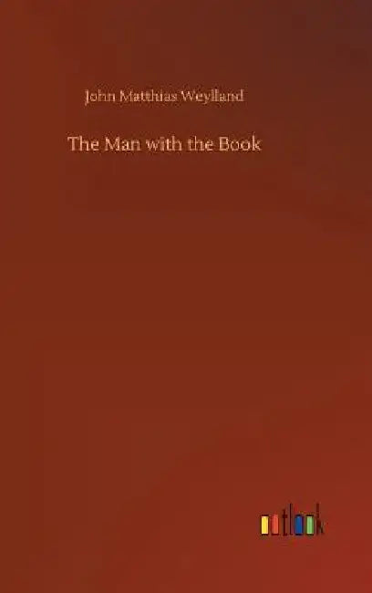 The Man with the Book by John Matthias Weylland