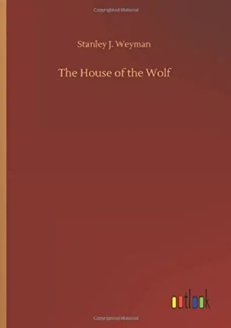 The House of the Wolf by Stanley J. Weyman