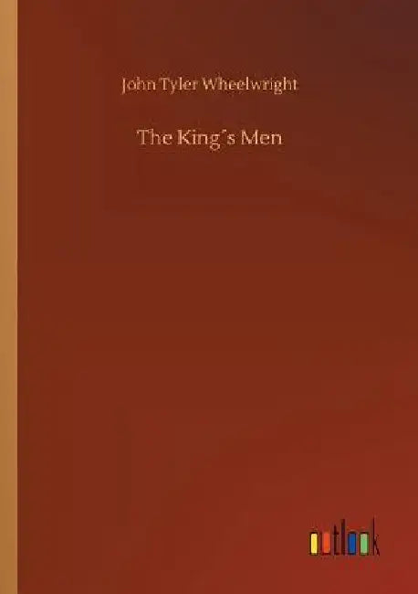 The King´s Men by John Tyler Wheelwright