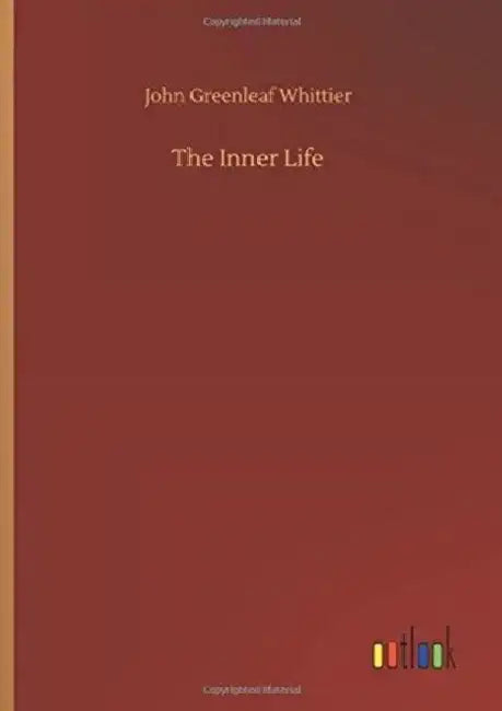 The Inner Life by John Greenleaf Whittier
