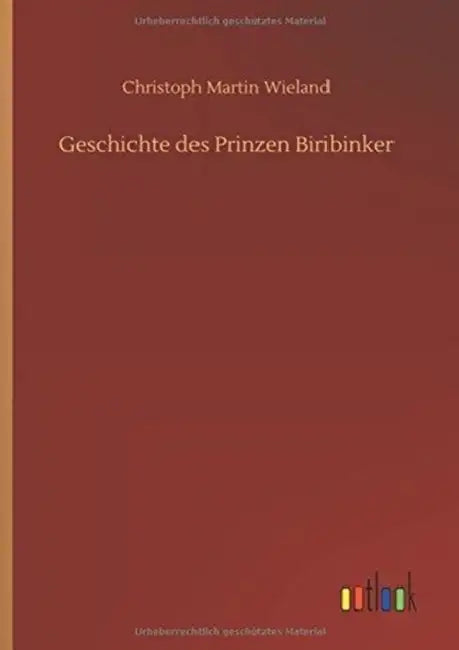 Geschichte des Prinzen Biribinker by Christoph Martin Wieland