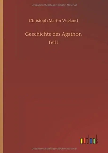 Geschichte des Agathon by Christoph Martin Wieland