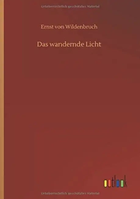 Das wandernde Licht by Ernst Von Wildenbruch