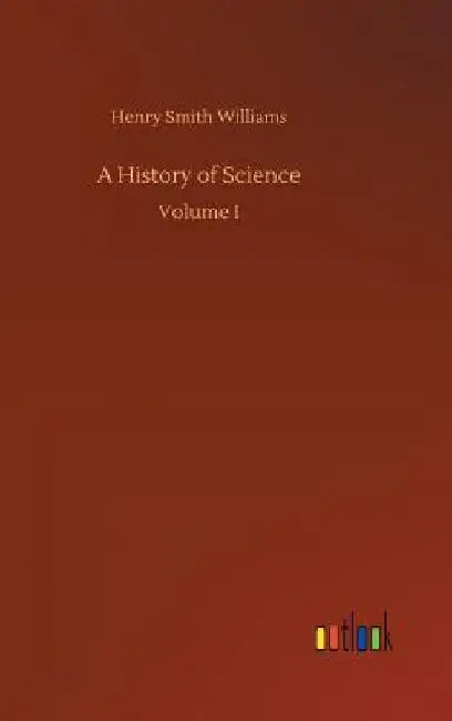 A History of Science by Henry Smith Williams