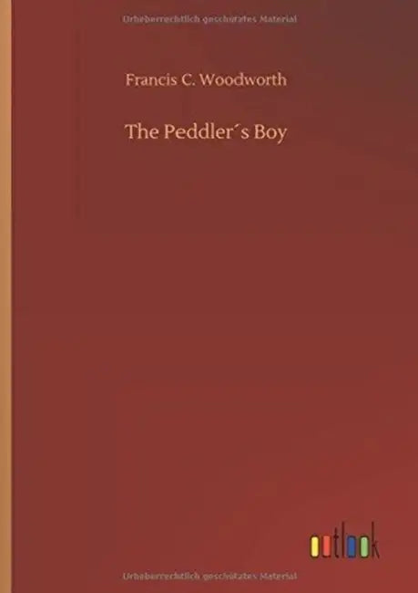 The Peddler´s Boy by Francis C. Woodworth