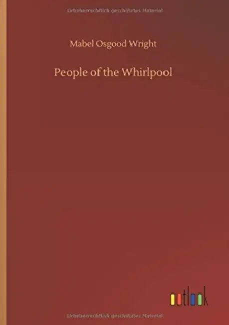 People of the Whirlpool by Mabel Osgood Wright