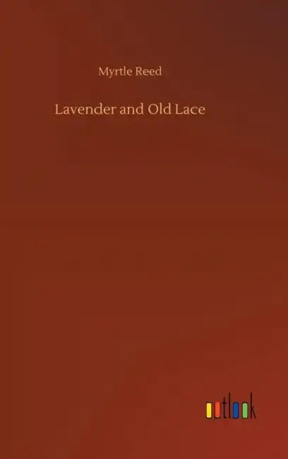 Lavender and Old Lace by Myrtle Reed