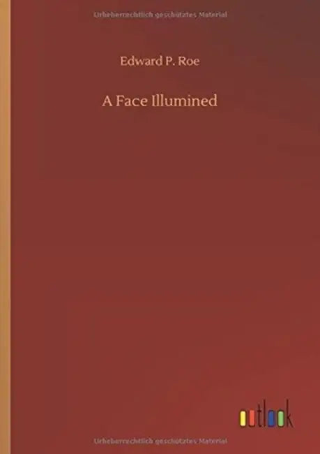 A Face Illumined by Edward P. Roe