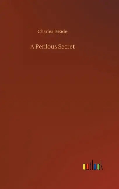 A Perilous Secret by Charles Reade
