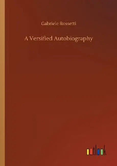 A Versified Autobiography by Gabriele Rossetti