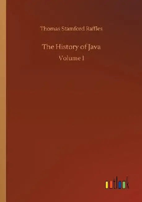 The History of Java by Thomas Stamford Raffles