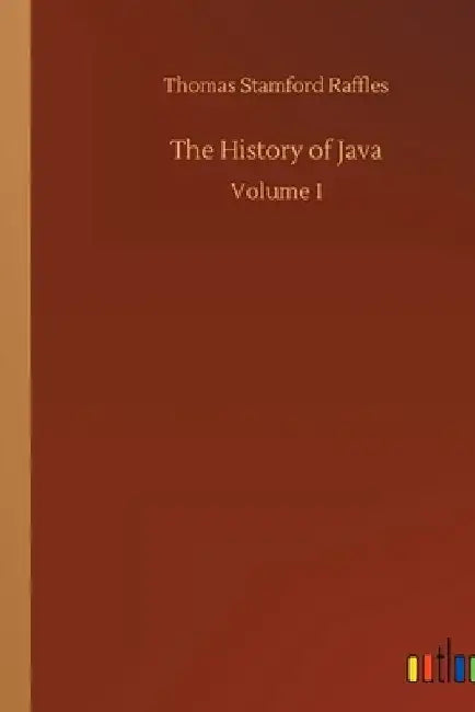 The History of Java: Volume I by Thomas Stamford Raffles