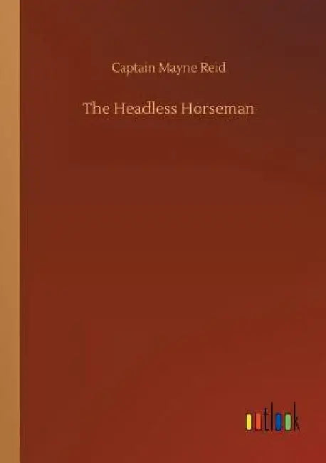 The Headless Horseman by Captain Mayne Reid