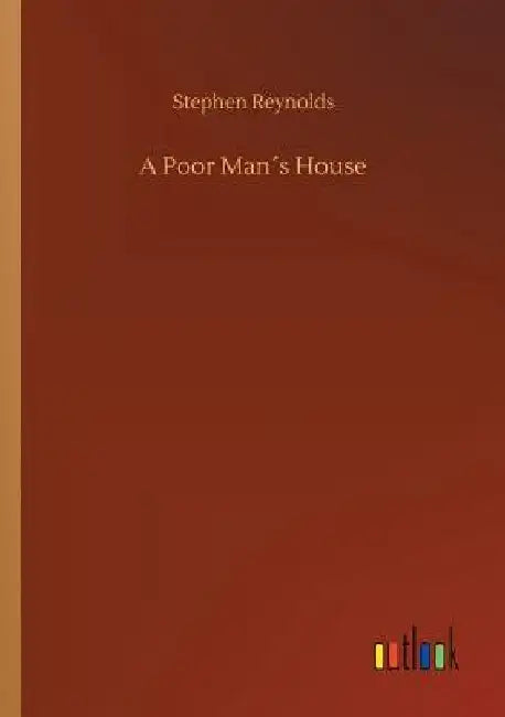 A Poor Man´s House by Stephen Reynolds