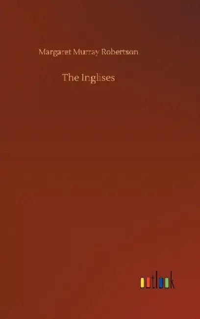 The Inglises by Margaret Murray Robertson